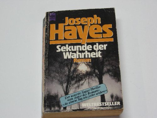 Sekunde der Wahrheit : Roman. Joseph Hayes. [Dt. Übers. von Jo u. Matthias Klein] / Heyne-Bücher / 01 ; Nr. 6240 - Hayes, Joseph Arnold