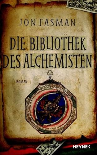 die bibliothek des alchemisten. roman. aus dem amerikanischen von birgit moosmüller - fasman, jon