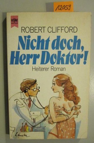 Nicht doch, Herr Doktor. Heiterer Roman.