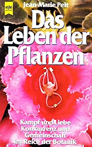 9783453019102: Das Leben der Pflanzen. Kampf und Liebe, Konkurrenz und Gemeinschaft im Reich der Botanik. - Jean-Marie Pelt