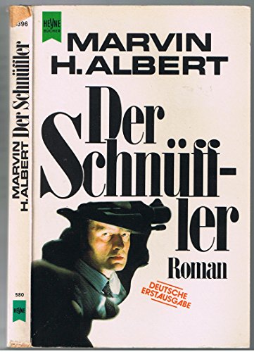 Der Schnüffler : Roman. [Dt. Übers. von Wolfgang Crass] / Heyne-Bücher / 1 / Heyne allgemeine Reihe ; Nr. 6396 - Albert, Marvin H.