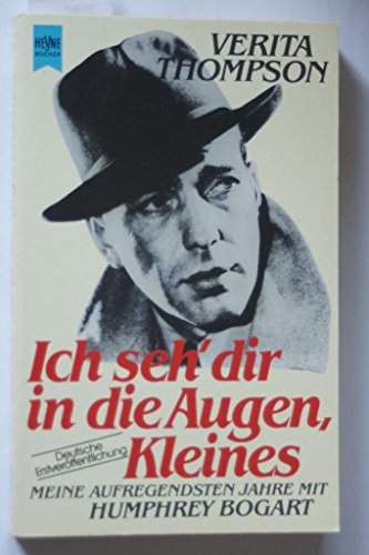 Stock image for Ich seh`dir in die Augen, Kleines - Meine aufregendsten Jahre mit Humphrey Bogart for sale by Lenzreinke Antiquariat