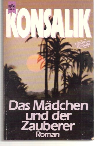 Das MÃ¤dchen und der Zauberer (7601 999) ( Tb) (9783453019775) by Heinz G. Konsalik