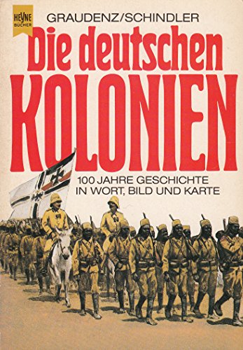 Stock image for Die deutschen Kolonien - Geschichte der Deutschen Schutzgebiete in Wort, Bild und Karte for sale by Storisende Versandbuchhandlung