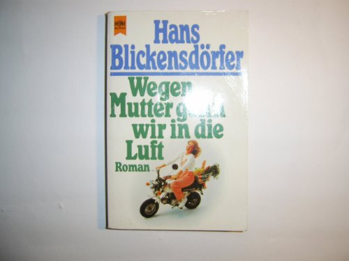 Wegen Mutter gehn wir in die Luft - Blickensdörfer, Hans