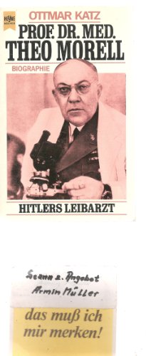 Prof. Dr. med. Theo Morell. Hitlers Leibarzt. ( Biographie). - Katz, Ottmar