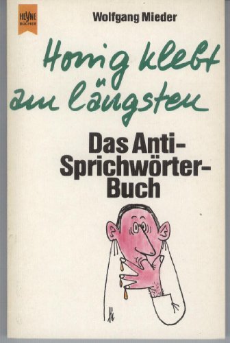 Beispielbild fr Honig klebt am lngsten. Das Anti-Sprichwrter-Buch zum Verkauf von medimops