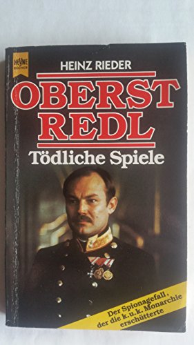 Beispielbild fr Oberst Redl. Tdliche Spiele. Der Spionagefall, der die k.u.k. Monarchie erschtterte. zum Verkauf von medimops