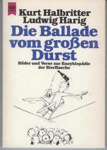 Stock image for Die Ballade vom groen Durst. Bilder und Verse zur Enzyklopdie der Bierflasche. for sale by medimops