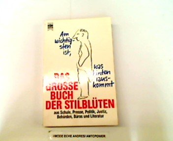 Beispielbild fr Am wichtigsten ist, was hinten rauskommt. Das grosse Buch der Stilblten aus Schule, Presse, Politik, Justiz, Behrden, Bros und Literatur. zum Verkauf von Steamhead Records & Books