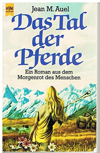 Das Tal Der Pferde / the Valley of Horses (Hijos De La Tierra / Earth's Children) (German Edition) (9783453022546) by Auel, Jean M.