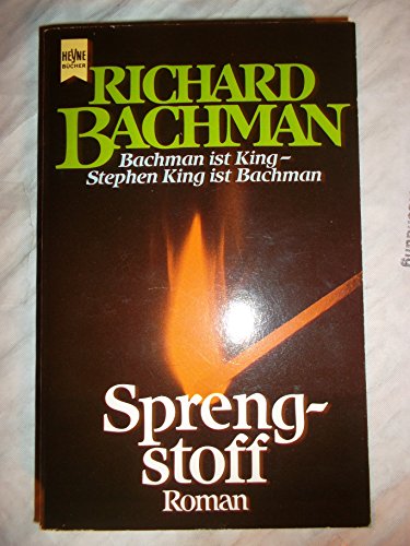 Sprengstoff : Roman / Richard Bachman [Pseud., d.i. Stephen King]. Aus d. Amerikan. von Nora Jensen. Dt. Erstausg. - [Nachaufl.]. - King, Stephen