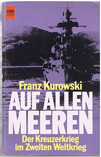 Imagen de archivo de Auf allen Meeren - Der Kreuzerkrieg im Zweiten Weltkrieg a la venta por Bernhard Kiewel Rare Books