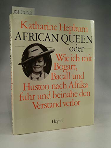 Beispielbild fr African Queen oder Wie ich mit Bogart, Bacall und Huston nach Afrika fuhr und beinahe den Verstand verlor zum Verkauf von medimops