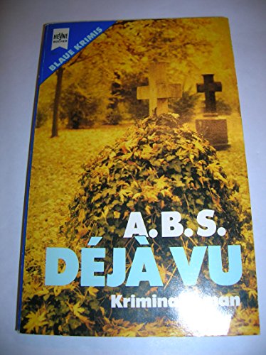 Deja vu. Kriminalroman. - A.B.S., Schumacher Astrid und Schumacher Bernd