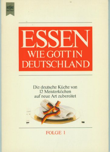 Stock image for Essen wie Gott in Deutschland. Die deutsche Kche von 12 Meisterkchen auf neue Art zubereitet. Folge 1. Heyne Kochbcher. TB for sale by Deichkieker Bcherkiste