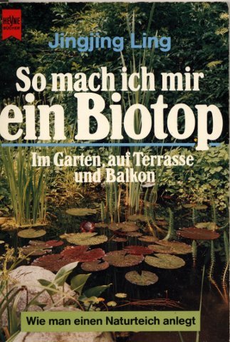Beispielbild fr So mach ich mir ein Biotop im Garten, auf Terrasse und Balkon. Wie man einen Naturteich anlegt. zum Verkauf von medimops
