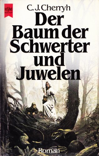 Der Baum der Schwerter und Juwelen : Fantasy Roman. [Dt. Übers. von Thomas Schichtel] / Heyne-Bücher / 6 / Heyne-Science-fiction & Fantasy ; Bd. 4514 : Fantasy - Cherryh, C. J.