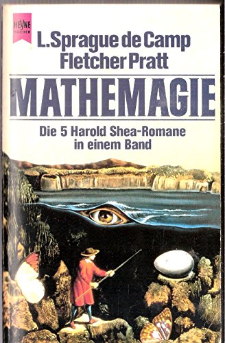 Mathemagie. Die 5 (fünf) Harold Shea-Romane in einem Band. Sonderausgabe. Heyne Science Fiction &...