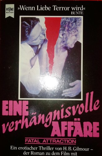 Stock image for Eine verhngnisvolle Affre. 'Fatal Attraction'. Der Roman zum Film. for sale by medimops