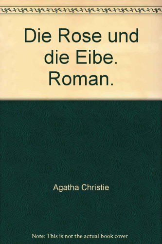 Beispielbild fr Die Rose und die Eibe. Roman. zum Verkauf von medimops