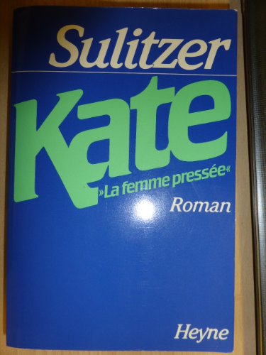 Imagen de archivo de Kate, "la femme press". Aus dem Franzsischen von Rudolf Kimmig. - (=Heyne-Bcher 41, [Die Heyne-Jumbos] ; Band-Nr. 13) a la venta por BOUQUINIST