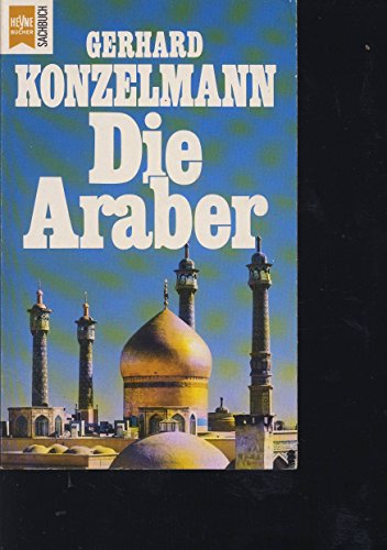 Stock image for Die Araber und ihr Traum vom Grossarabischen Reich. Heyne-Bücher / 19 / Heyne-Sachbuch ; Nr. 21 for sale by antiquariat rotschildt, Per Jendryschik