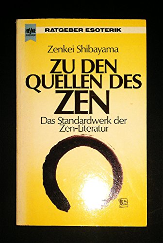 Imagen de archivo de Zu den Quellen des Zen. Das Standardwerk der Zen- Literatur. ( Esoterik). a la venta por medimops