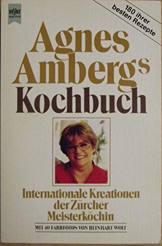 Stock image for Agnes Amberg's Kochbuch. Internationale Kreationen der Zricher Meisterkchin. for sale by medimops
