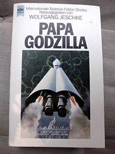 Papa Godzilla - Internationale Science Fiction Stories (= Heyne Science Fiction herausgegeben von...