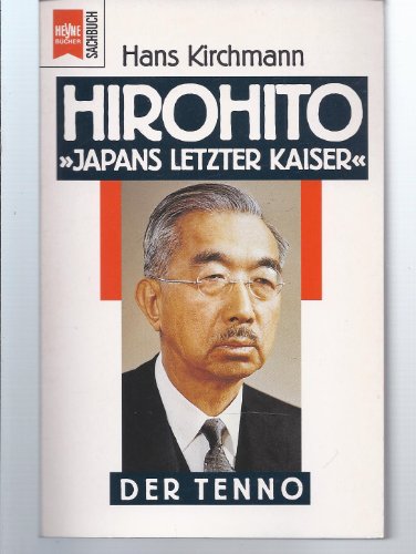 Beispielbild fr Hirohito. Japans letzter Kaiser. Der Tenno. zum Verkauf von medimops