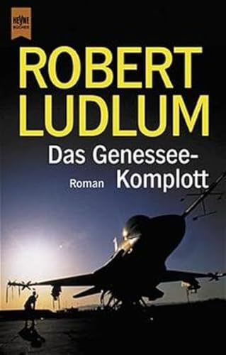 Das Genessee- Komplott. Roman. (9783453033290) by Ludlum, Robert