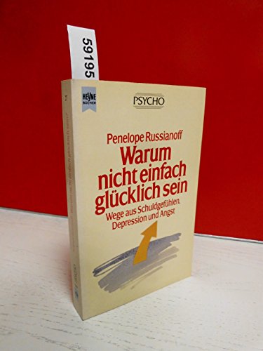 Imagen de archivo de Warum nicht einfach glcklich sein. Wege aus Schuldgefhlen, Depression und Angst. a la venta por Versandantiquariat Felix Mcke