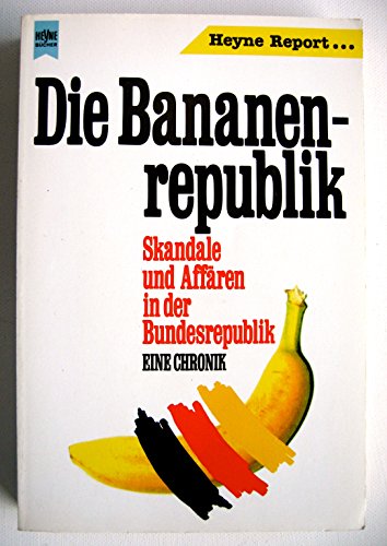 Stock image for Die Banabnrepublik. Skandale und Affren in der Bundesrepublik und der DDR. Eine Chronik. for sale by Bokel - Antik