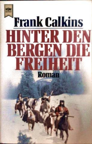 Beispielbild fr Hinter den Bergen die Freiheit. Westernroman. zum Verkauf von medimops