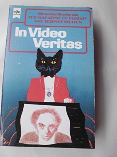 In Video Veritas. Eine Auswahl der beste Erzählungen aus The Magazine of Fantasy and Science Fiction. 80. Folge. (sd4t) - Wolfgang Jeschke (Hg.), Ronald M. Hahn
