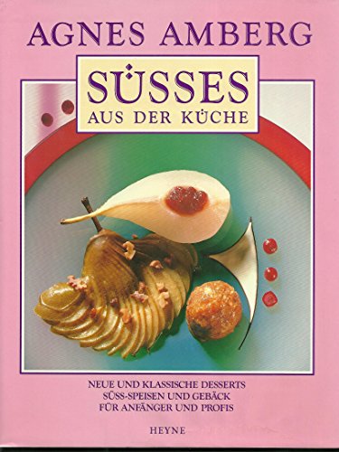 SUSSES - Aus Der Kuche - Neue Und Klassische Desserts - Suss-Speisen Und Geback - Fur Anfanger Un...