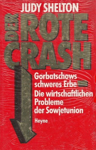 9783453036116: Der rote Crash. Gorbatschows schweres Erbe. Die wirtschaftlichen Probleme der Sowjetunion
