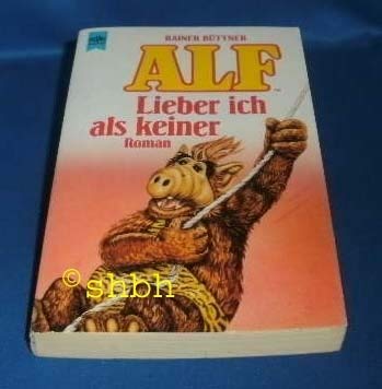 Stock image for ALF. Lieber ich als keiner. Roman. for sale by Versandantiquariat Felix Mcke