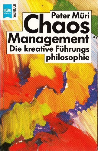 Chaos-Management: Die kreative Führungsphilosophie.