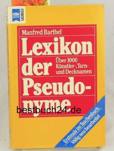 Lexikon der Pseudonyme : über 1000 Künstler-, Tarn- und Decknamen. Unter Mitarb. von Ulrich Dopat...