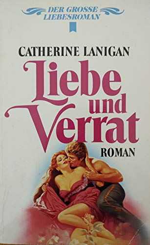 Liebe und Verrat - Lanigan, Catherine