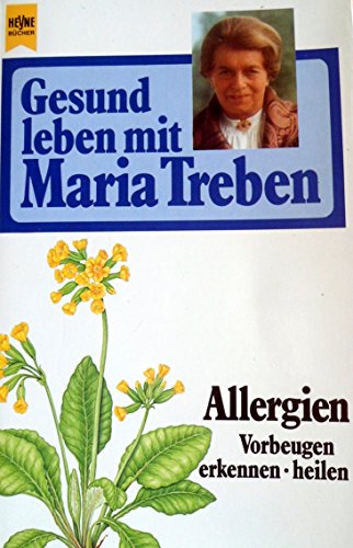 Beispielbild fr Gesund leben mit Maria Treben. Allergien. Vorbeugen, erkennen, heilen. zum Verkauf von medimops
