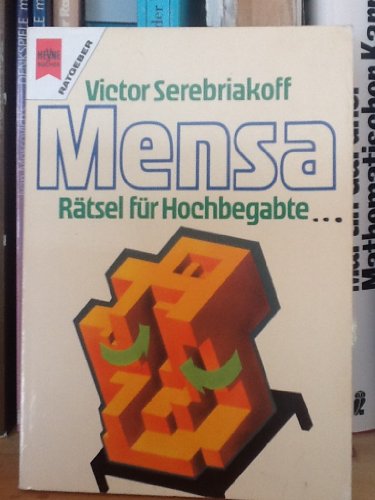 Mensa : Rätsel für Hochbegabte. [Aus d. Engl. von Hasso Streger] / Heyne-Bücher / 8 / Heyne-Ratgeber ; 9278 - Serebriakoff, Victor