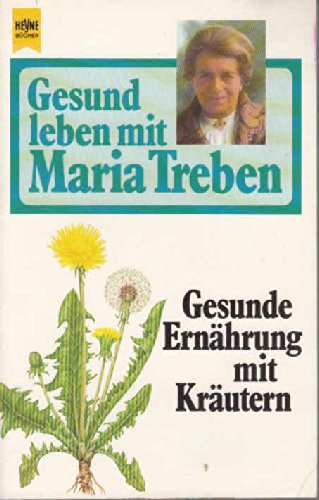 Imagen de archivo de Gesund leben mit Maria Treben. Gesunde Ernhrung mit Krutern. a la venta por medimops