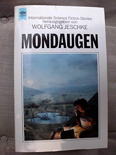 Mondaugen - Internationale Science Fiction Stories (= Heyne Science Fiction herausgegeben von Wolfgang Jeschke) - Jeschke Wolfgang (Hrsg.)
