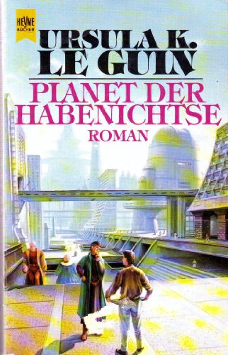 Planet der Habenichtse Roman ; Science-fiction - Le Guin, Ursula K.