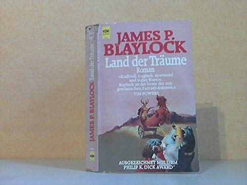 Land der Träume : Roman ; Fantasy. James P. Blaylock. [Dt. Übers. von Biggy Winter] / Heyne-Bücher / 6 / Heyne-Science-fiction & Fantasy ; Bd. 4674 : Fantasy - Blaylock, James P. (Verfasser)