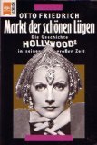 Markt der schönen Lügen. Die Geschichte Hollywoods in seiner großen Zeit. - Otto Friedrich