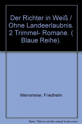 Stock image for Der Richter in Wei / Ohne Landeerlaubnis. 2 Trimmel- Romane. ( Blaue Reihe). for sale by medimops